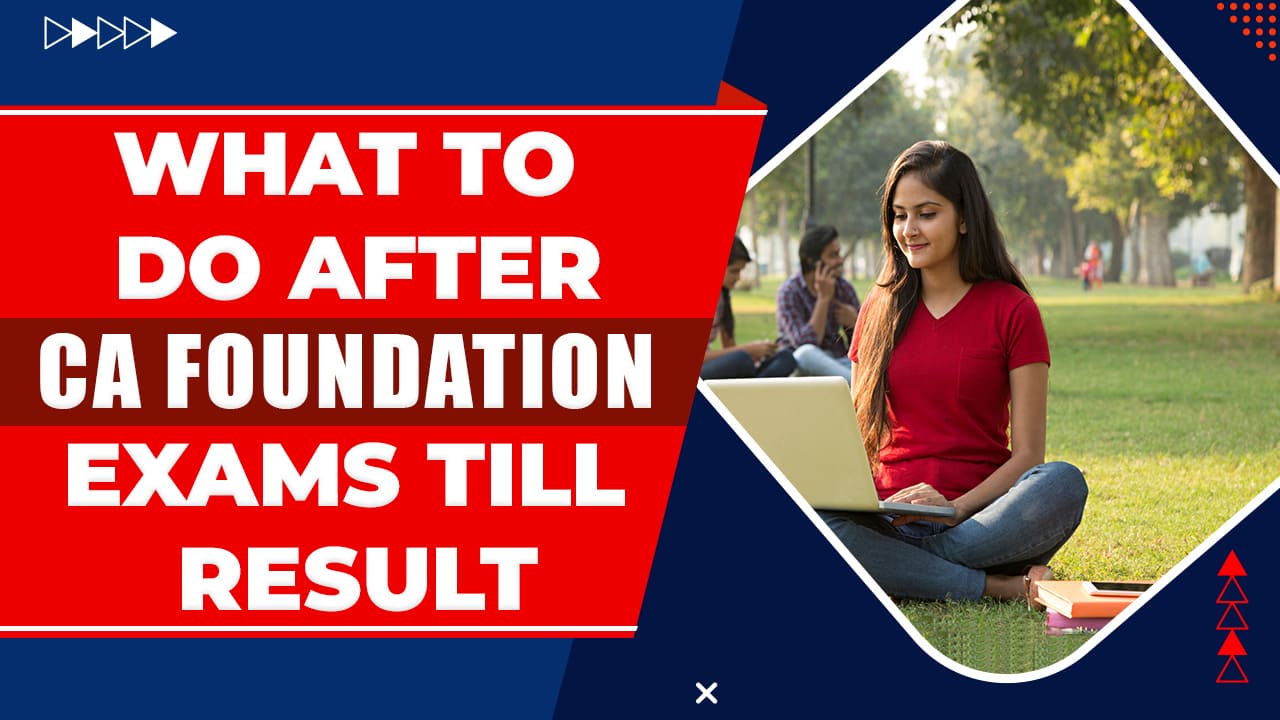 What To Do After CA Foundation Exam Escholars