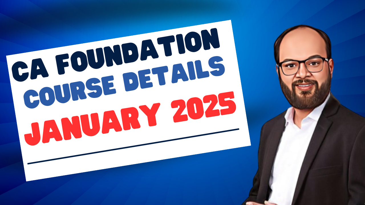 CA Foundation Jan 25 Exam Date, Syllabus, Exam Form, Registration CA