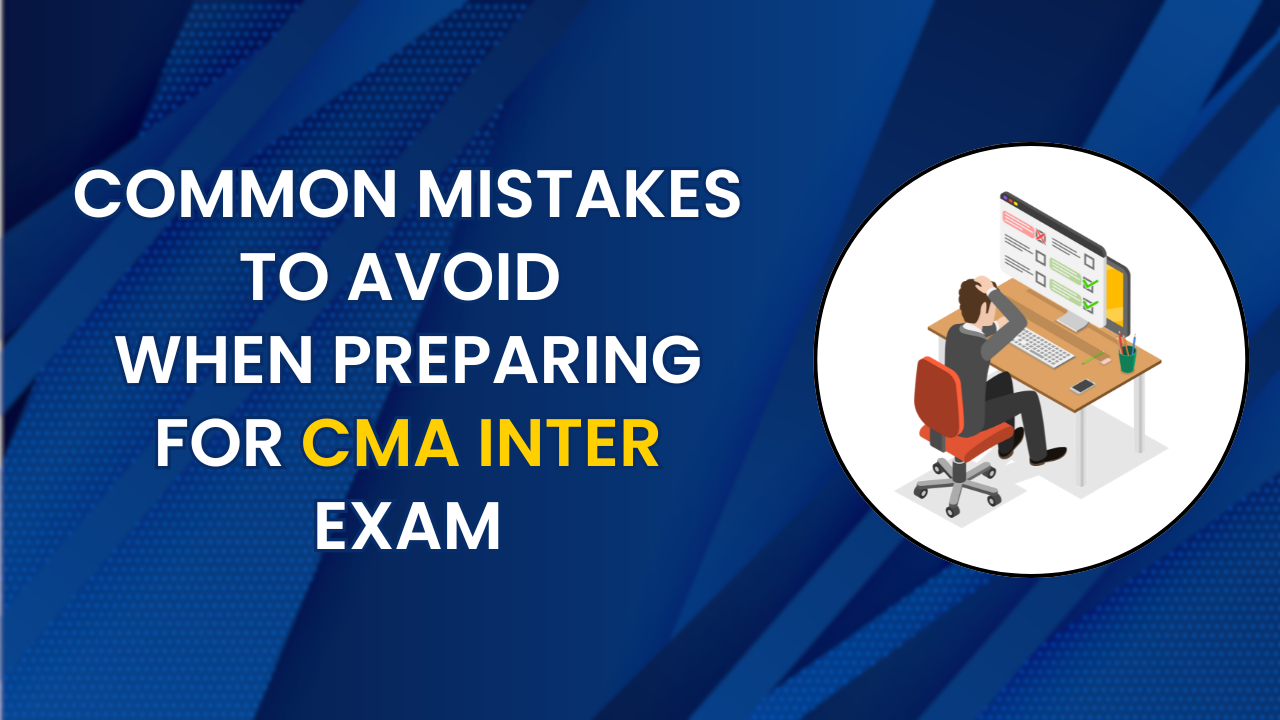CMA Inter Exam Preparation | Best CMA Inter Exam Preparation Classes