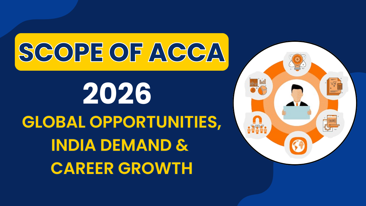 Scope of ACCA in 2026 – Global Opportunities, India Demand & Career Growth