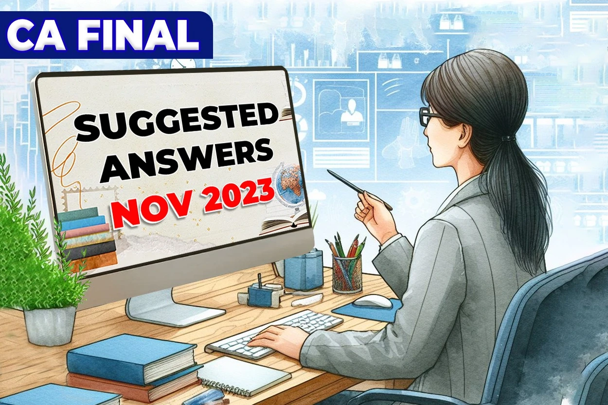 Ca Final Nov Suggested Answers Along With Question Papers All Subjects Ca Final Nov